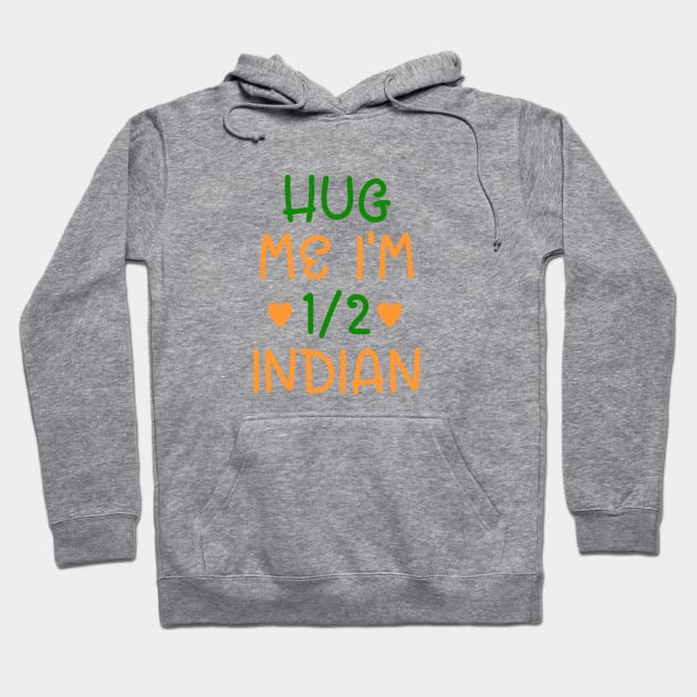 Hug Me I'm Half Indian Hoodie by cxtnd